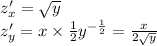 z'_x = \sqrt{y} \\ z'_y = x \times \frac{1}{2} {y}^{ - \frac{1}{2} } = \frac{x}{2 \sqrt{y} }