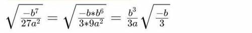 Винесіть множник з-під знака кореня: корінь - b^7/ 27a^2​