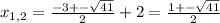 x_{1,2}=\frac{-3+-\sqrt{41} }{2}+2= \frac{1+-\sqrt{41} }{2}