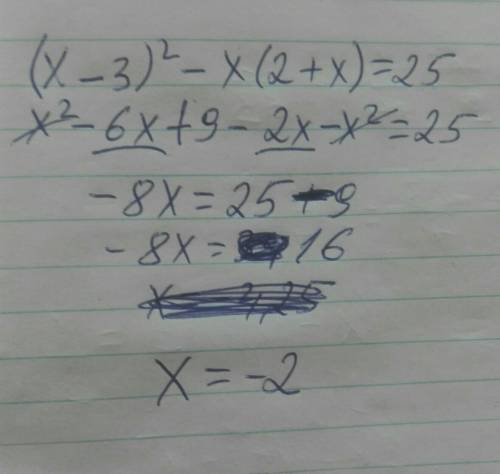 4. Решите уровнения: (x - 3)² - x(2 + x) = 25.​