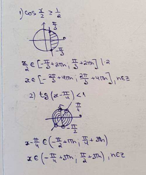 1) cos x/2 ≥ 1/22) tg (x-π/4) < 1Решите , с окружностью​