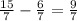 \frac{15}{7} - \frac{6}{7} = \frac{9}{7}