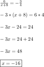 \frac{6}{x+8}=-\frac{3}{4}\\\\-3*(x+8)=6*4\\\\-3x-24=24\\\\-3x=24+24\\\\-3x=48\\\\\boxed{x=-16}