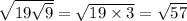 \sqrt{19 \sqrt{9} } = \sqrt{19 \times 3} = \sqrt{57}