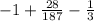 - 1 + \frac{28}{187} - \frac{1}{3}