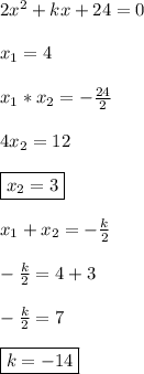 2x^{2}+kx+24=0\\\\x_{1}=4\\\\x_{1}*x_{2}=-\frac{24}{2}\\\\4x_{2}=12\\\\\boxed{x_{2}=3}\\\\x_{1}+x_{2}=-\frac{k}{2}\\\\-\frac{k}{2}=4+3\\\\-\frac{k}{2}=7\\\\\boxed{k=-14}
