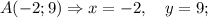 A(-2; 9) \Rightarrow x=-2, \quad y=9;