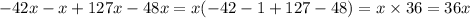 - 42x - x + 127x - 48x = x( - 42 -1 + 127 - 48) = x \times 36 = 36x