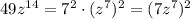49z^{14}=7^2 \cdot (z^{7})^2=(7z^{7})^2
