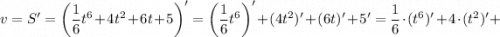 v=S'=\bigg (\dfrac{1}{6}t^{6}+4t^{2}+6t+5 \bigg )'=\bigg (\dfrac{1}{6}t^{6} \bigg )'+(4t^{2})'+(6t)'+5'=\dfrac{1}{6} \cdot (t^{6})'+4 \cdot (t^{2})'+