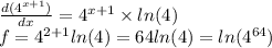 \frac{d(4 {}^{x + 1} )}{dx} = 4 {}^{x + 1} \times ln(4) \\ f = 4 {}^{2 + 1} ln(4) = 64 ln(4) = ln(4 {}^{64} )
