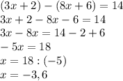 (3x+2)-(8x+6)=14\\3x+2-8x-6=14\\3x-8x=14-2+6\\-5x=18\\x=18:(-5)\\x=-3,6