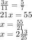 \frac{3x}{11}=\frac{5}{7}\\21x=55\\x=\frac{55}{21} \\x=2\frac{13}{25}