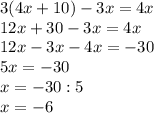 3(4x+10) - 3x = 4x\\12x+30-3x=4x\\12x-3x-4x=-30\\5x=-30\\x=-30:5\\x=-6