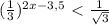 (\frac{1}{3})^{2x-3,5}\ \textless \ \frac{1}{\sqrt{3}}