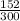 \frac{152}{300}