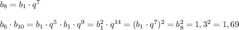 b_8=b_1\cdot q^7 \\ \\ b_6\cdot b_{10}=b_1\cdot q^5 \cdot b_1\cdot q^9=b_1^2\cdot q^{14}=(b_1\cdot q^7)^2=b_8^2=1,3^2=1,69