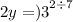 {2y = )3}^{2 \div 7}