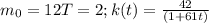 m_0=12 T=2 ; k(t)= \frac{42}{(1+61t)}