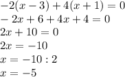 -2(x-3)+4(x+1)=0\\-2x+6+4x+4=0\\2x+10=0\\2x=-10\\x=-10:2\\x=-5