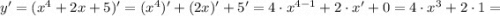 y'=(x^{4}+2x+5)'=(x^{4})'+(2x)'+5'=4 \cdot x^{4-1}+2 \cdot x'+0=4 \cdot x^{3}+2 \cdot 1=