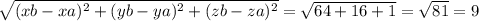 \sqrt{ (xb-xa)^{2} +(yb-ya)^{2} +(zb-za)^{2}} =\sqrt{ 64+16+1}=\sqrt{81} =9