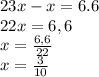 23x - x = 6.6\\22x = 6,6\\x = \frac{6,6}{22} \\x=\frac{3}{10}