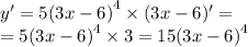 y '= 5 {(3x - 6)}^{4} \times (3x - 6)' = \\ = 5 {(3x - 6)}^{4} \times 3 = 15 {(3x - 6)}^{4}