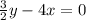 \frac{3}{2} y - 4x = 0