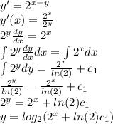y' = {2}^{x - y} \\ y'(x) = \frac{ {2}^{x} }{ {2}^{y} } \\ {2}^{y} \frac{dy}{dx} = {2}^{x} \\ \int {2}^{y} \frac{dy}{dx} dx = \int {2}^{x} dx \\ \int {2}^{y} dy= \frac{ {2}^{x} }{ ln(2) } + c_{1} \\ \frac{ {2}^{y} }{ ln(2) } = \frac{ {2}^{x} }{ ln(2) } + c_{1} \\ {2}^{y} = {2}^{x} + ln(2) c_{1} \\ y = log_{2}( {2}^{x} + ln(2)c_{1})