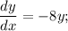 \dfrac{dy}{dx}=-8y;