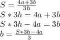 S=\frac{4a+3b}{3h} \\S*3h =4a+3b\\S*3h - 4a = 3b\\b = \frac{S*3h - 4a}{3}