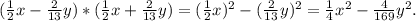 (\frac{1}{2}x-\frac{2}{13}y)*(\frac{1}{2}x+\frac{2}{13}y)=( \frac{1}{2}x)^2-(\frac{2}{13}y)^2=\frac{1}{4} x^2-\frac{4}{169}y^2.