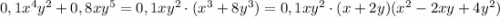 0,1x^4y^2+0,8xy^5=0,1xy^2\cdot (x^3+8y^3)=0,1xy^2\cdot (x+2y)(x^2-2xy+4y^2)