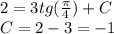 2 = 3tg( \frac{\pi}{4} ) + C \\ C= 2 - 3 = - 1