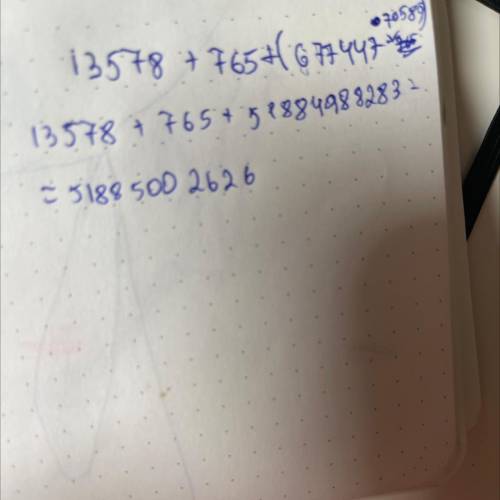 Как решить 13578+765+(677447*076589)​