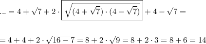 ...=4+\sqrt7+2\cdot \boxed {\sqrt{(4+\sqrt7)\cdot (4-\sqrt7)}}+4-\sqrt7=\\\\\\=4+4+2\cdot \sqrt{16-7}=8+2\cdot \sqrt{9}=8+2\cdot 3=8+6=14