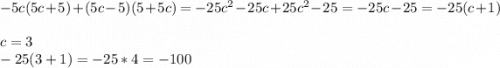 -5c(5c+5)+(5c-5)(5+5c)=-25c^2-25c+25c^2-25=-25c-25=-25(c+1)\\\\c=3\\-25(3+1)=-25*4=-100