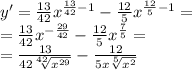 y' = \frac{13}{42} {x}^{ \frac{13}{42} - 1 } - \frac{12}{5} {x}^{ \frac{12}{5} - 1} = \\ = \frac{13}{42} {x}^{ - \frac{29}{42} } - \frac{12}{5} {x}^{ \frac{7}{5} } = \\ = \frac{13}{42 \sqrt[42]{ {x}^{29} } } - \frac{12}{5x \sqrt[5]{ {x}^{2} } }