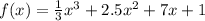 f(x) = \frac{1}{3} x ^{3} + 2.5 {x}^{2} + 7x + 1