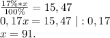 \frac{17\%*x}{100\%}=15,47\\0,17x=15,47\ |:0,17\\x=91.
