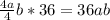 \frac{4a}{4} b*36=36ab