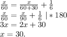 \frac{x}{60}=\frac{x}{60+30} +\frac{1}{6} \\\frac{x}{60}=\frac{x}{90} +\frac{1}{6}\ |*180\\3x=2x+30\\x=30.