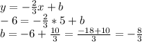 y=-\frac{2}{3}x+b\\-6=-\frac{2}{3}*5+b\\b=-6+\frac{10}{3}=\frac{-18+10}{3}=-\frac{8}{3}