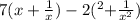 7(x+\frac{1}{x} )-2(^{2} +\frac{1}{x^{2} })