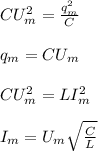CU_m^2 = \frac{q_m^2}{C}\\\\q_m = CU_m\\\\CU_m^2 = LI_m^2\\\\I_m = U_m\sqrt{\frac{C}{L}}