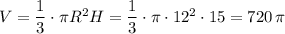 V=\dfrac{1}{3}\cdot \pi R^2H=\dfrac{1}{3}\cdot \pi \cdot 12^2\cdot 15=720\, \pi