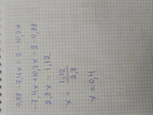 Как ето решыть 0,88 - 7,4 х = 2 - 10,2 х?