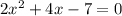 2x^2+4x-7=0