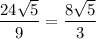 \dfrac{24\sqrt{5}}{9}=\dfrac{8\sqrt{5}}{3}